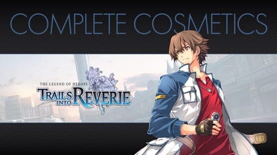 The Legend of Heroes: Trails into Reverie - Complete Cosmetics — image 1